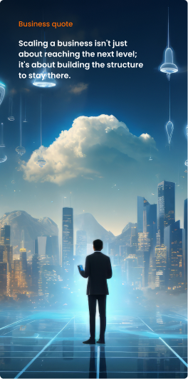 Business quote: Scaling a business isn't just about reaching the next level; it's about building the structure to stay there.